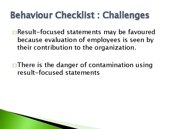 Behaviour Checklist : Challenges � Result-focused statements may be favoured because evaluation of employees