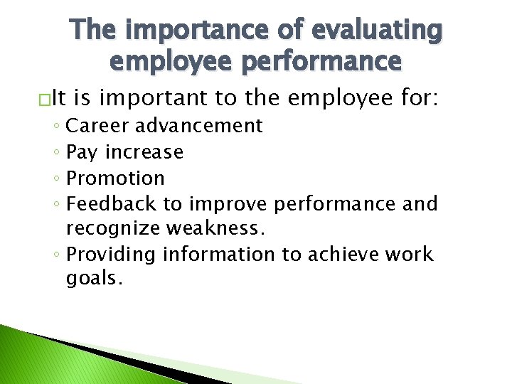 �It The importance of evaluating employee performance is important to the employee for: ◦