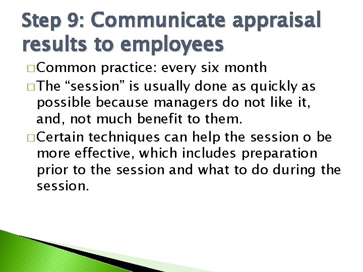 Step 9: Communicate appraisal results to employees � Common practice: every six month �