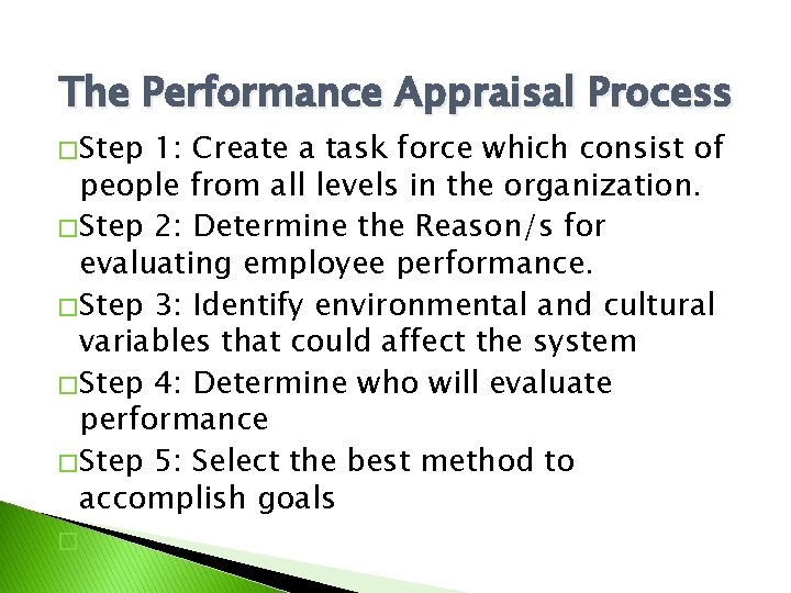 The Performance Appraisal Process � Step 1: Create a task force which consist of