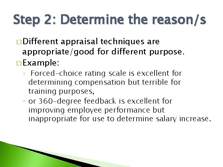 Step 2: Determine the reason/s � Different appraisal techniques are appropriate/good for different purpose.