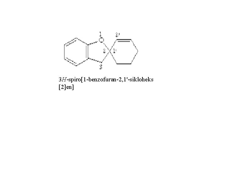 3 H-spiro[1 -benzofuran-2, 1'-sikloheks [2]en] 
