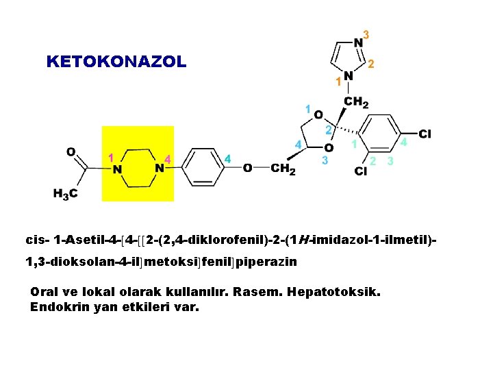 KETOKONAZOL cis- 1 -Asetil-4 - 4 - 2 -(2, 4 -diklorofenil)-2 -(1 H-imidazol-1 -ilmetil)1,