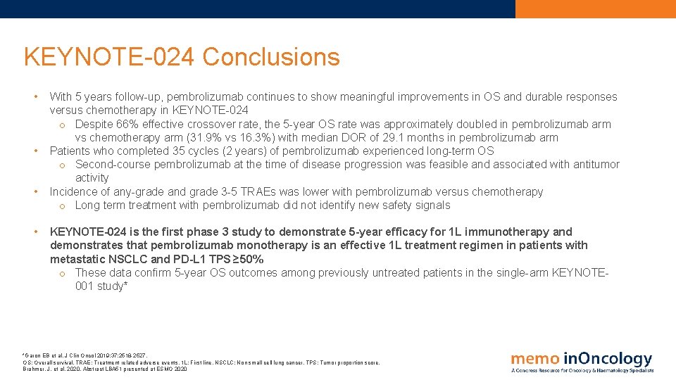 KEYNOTE-024 Conclusions • • With 5 years follow-up, pembrolizumab continues to show meaningful improvements