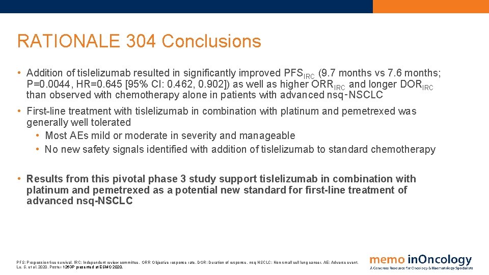 RATIONALE 304 Conclusions • Addition of tislelizumab resulted in significantly improved PFSIRC (9. 7