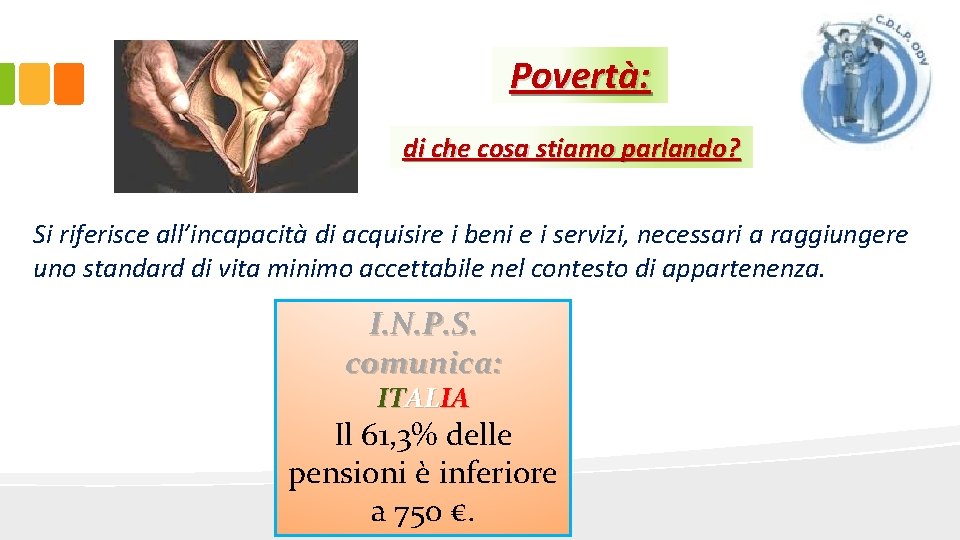 Povertà: di che cosa stiamo parlando? Si riferisce all’incapacità di acquisire i beni e