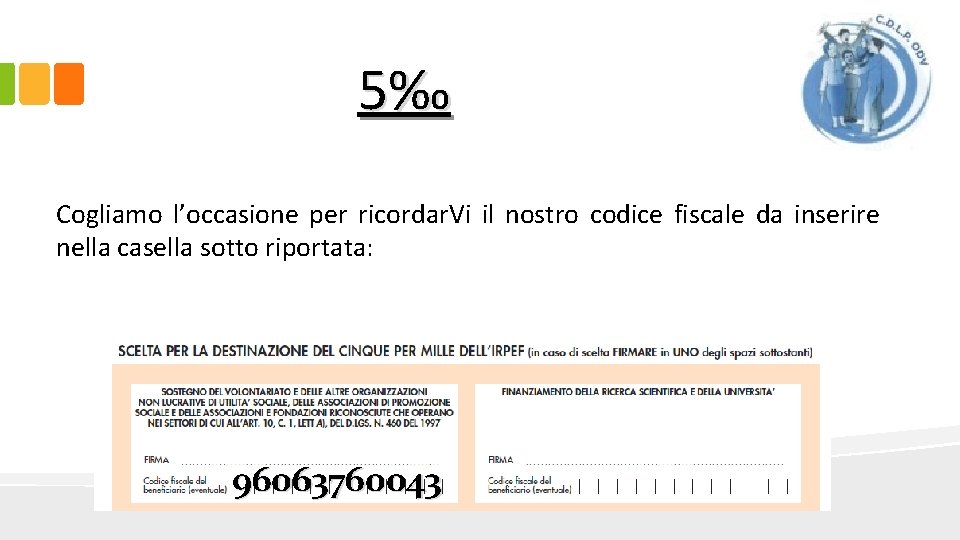 5‰ Cogliamo l’occasione per ricordar. Vi il nostro codice fiscale da inserire nella casella