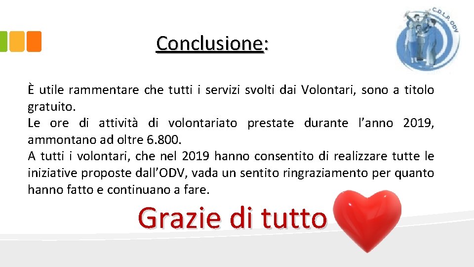 Conclusione: È utile rammentare che tutti i servizi svolti dai Volontari, sono a titolo