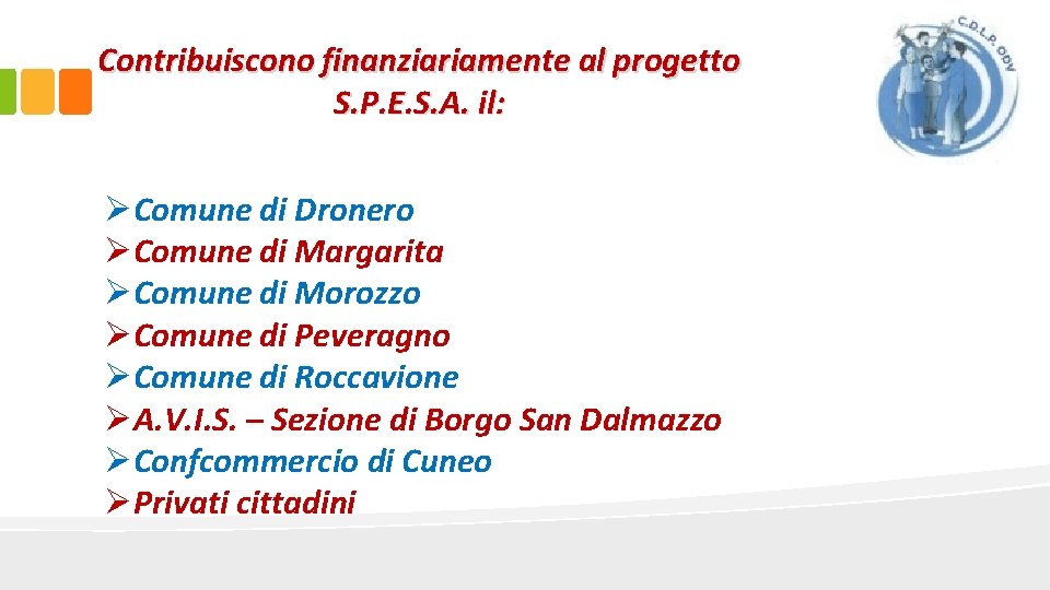 Contribuiscono finanziariamente al progetto S. P. E. S. A. il: ØComune di Dronero ØComune