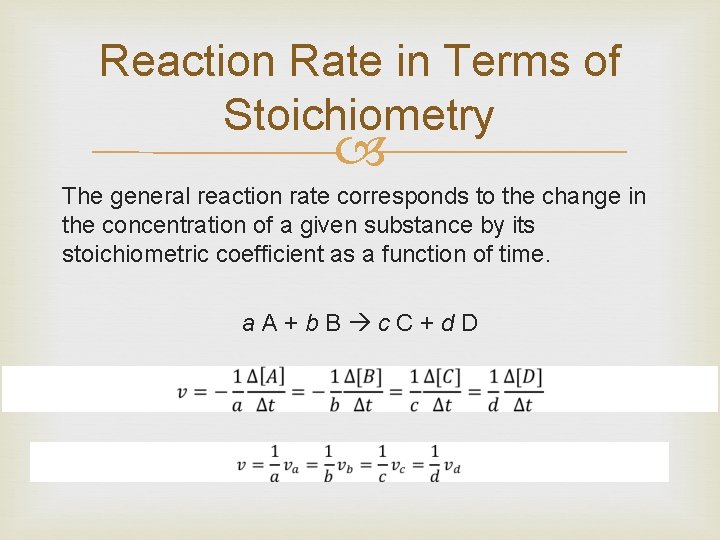 Reaction Rate in Terms of Stoichiometry The general reaction rate corresponds to the change