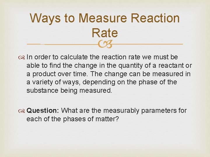 Ways to Measure Reaction Rate In order to calculate the reaction rate we must