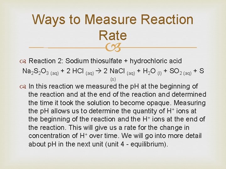 Ways to Measure Reaction Rate Reaction 2: Sodium thiosulfate + hydrochloric acid Na 2