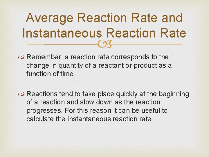 Average Reaction Rate and Instantaneous Reaction Rate Remember: a reaction rate corresponds to the