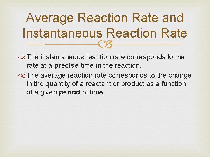Average Reaction Rate and Instantaneous Reaction Rate The instantaneous reaction rate corresponds to the