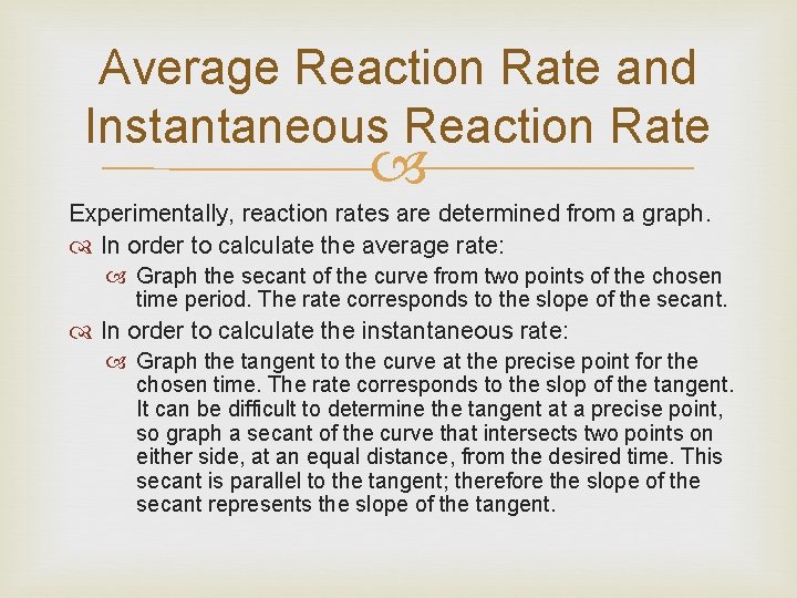 Average Reaction Rate and Instantaneous Reaction Rate Experimentally, reaction rates are determined from a