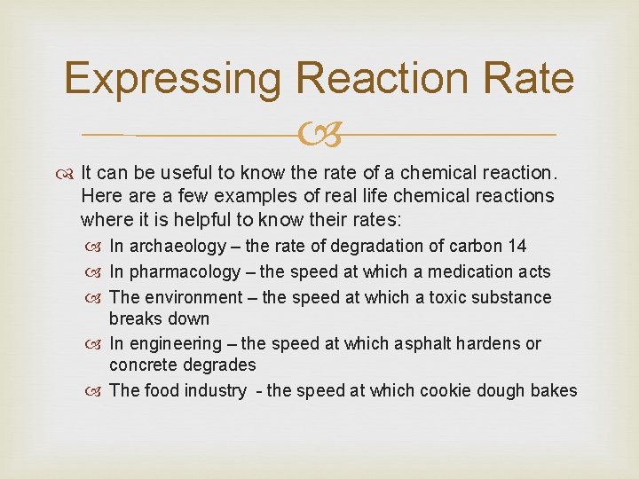 Expressing Reaction Rate It can be useful to know the rate of a chemical