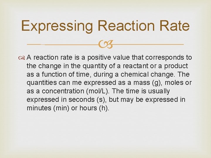 Expressing Reaction Rate A reaction rate is a positive value that corresponds to the