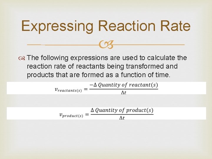 Expressing Reaction Rate The following expressions are used to calculate the reaction rate of