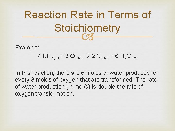 Reaction Rate in Terms of Stoichiometry Example: 4 NH 3 (g) + 3 O