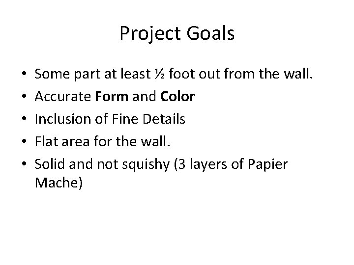 Project Goals • • • Some part at least ½ foot out from the