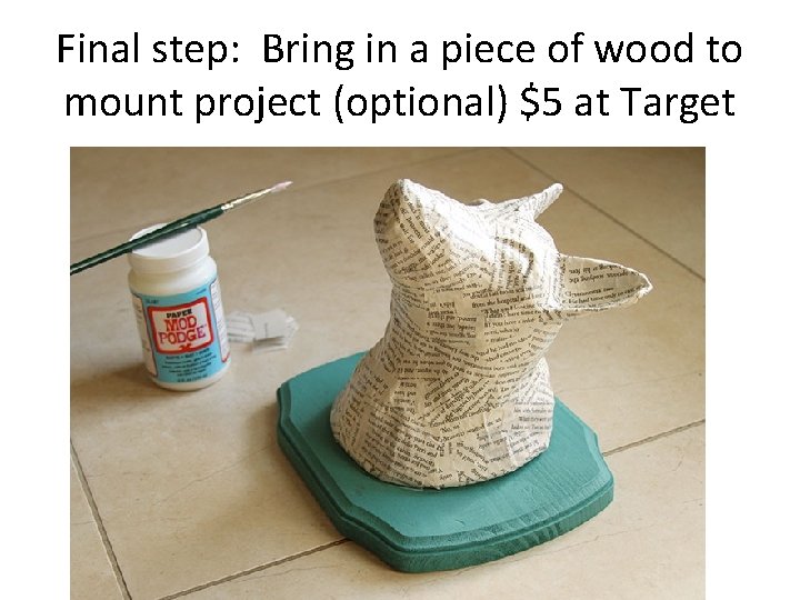 Final step: Bring in a piece of wood to mount project (optional) $5 at