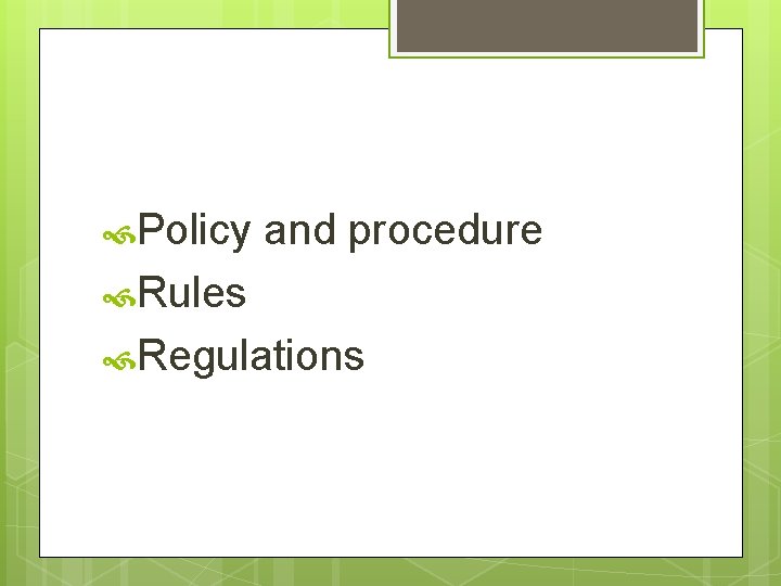  Policy and procedure Rules Regulations 