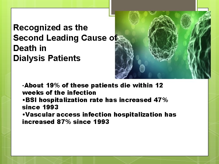 Recognized as the Second Leading Cause of Death in Dialysis Patients • About 19%