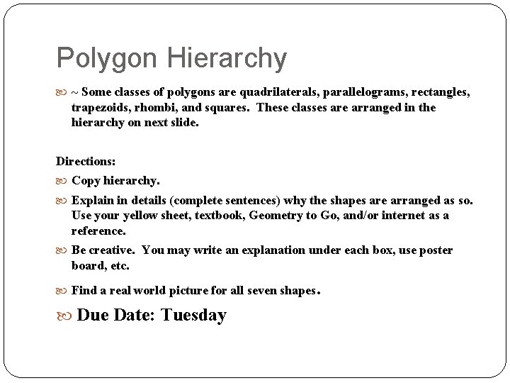 Polygon Hierarchy ~ Some classes of polygons are quadrilaterals, parallelograms, rectangles, trapezoids, rhombi, and