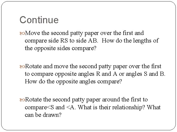 Continue Move the second patty paper over the first and compare side RS to