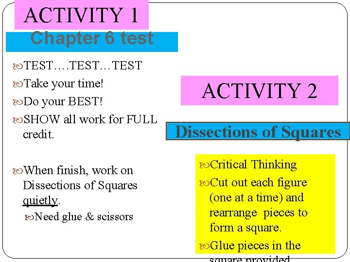 ACTIVITY 1 Chapter 6 test TEST…TEST Take your time! Do your BEST! SHOW all