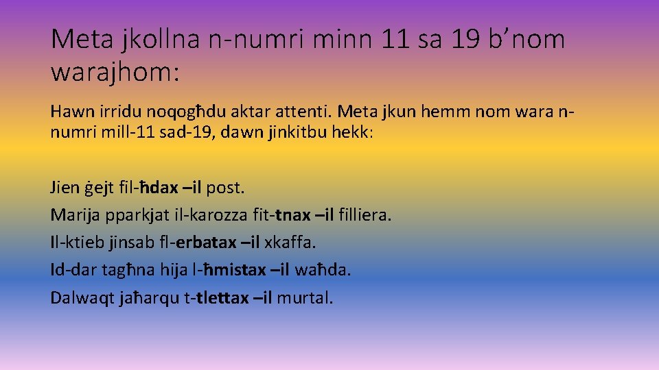 Meta jkollna n-numri minn 11 sa 19 b’nom warajhom: Hawn irridu noqogħdu aktar attenti.