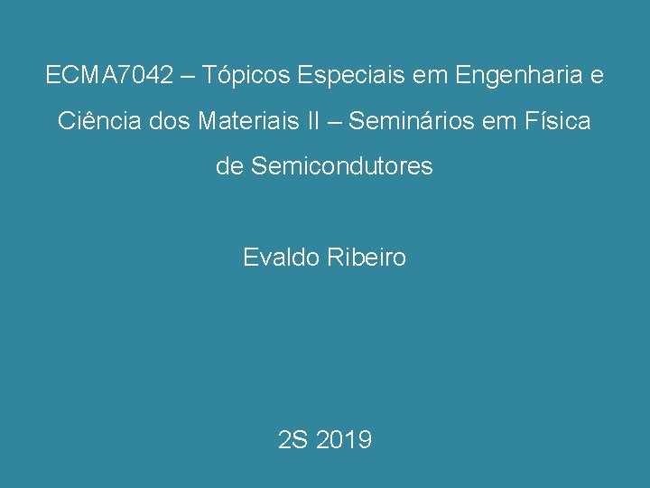 ECMA 7042 – Tópicos Especiais em Engenharia e Ciência dos Materiais II – Seminários