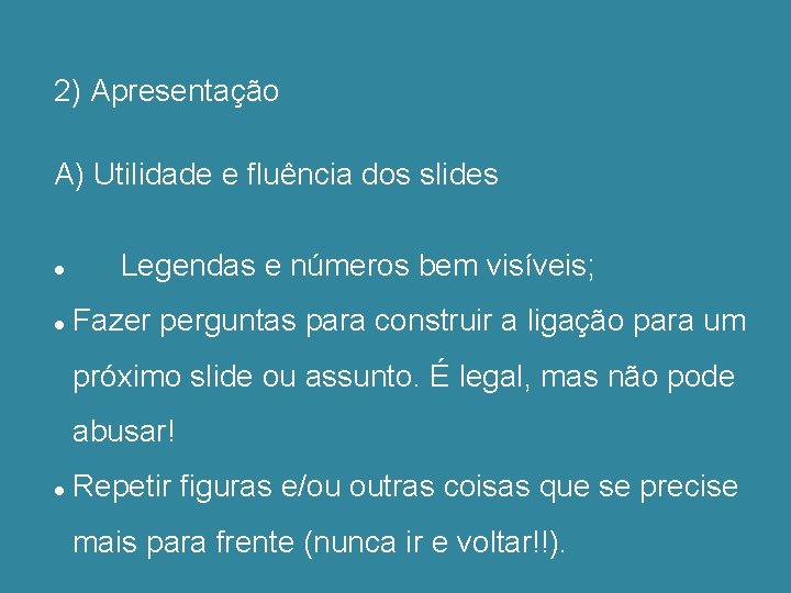 2) Apresentação A) Utilidade e fluência dos slides Legendas e números bem visíveis; Fazer