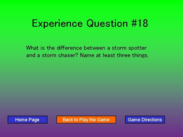 Experience Question #18 What is the difference between a storm spotter and a storm