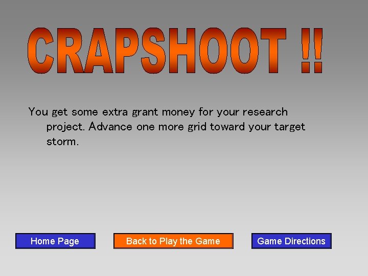 You get some extra grant money for your research project. Advance one more grid