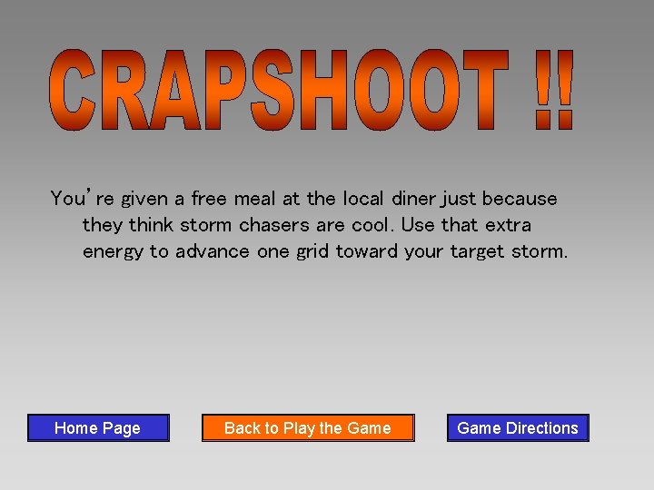 You’re given a free meal at the local diner just because they think storm
