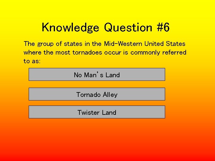 Knowledge Question #6 The group of states in the Mid-Western United States where the