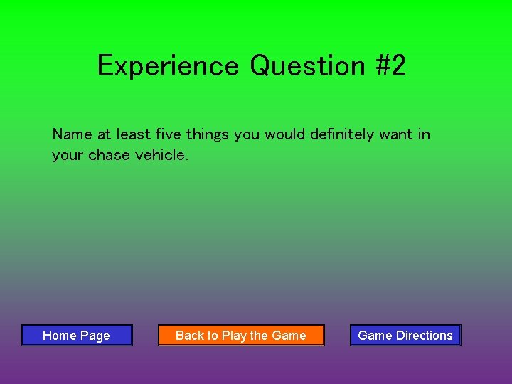 Experience Question #2 Name at least five things you would definitely want in your