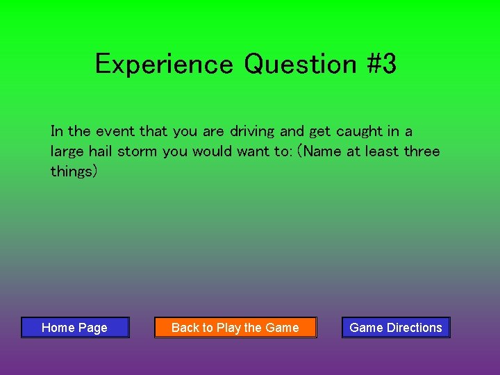Experience Question #3 In the event that you are driving and get caught in