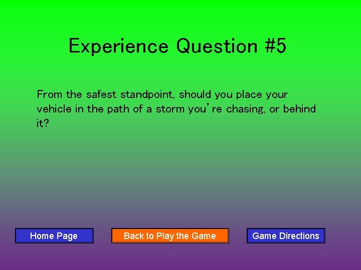 Experience Question #5 From the safest standpoint, should you place your vehicle in the