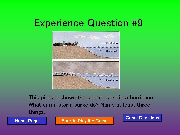 Experience Question #9 This picture shows the storm surge in a hurricane. What can