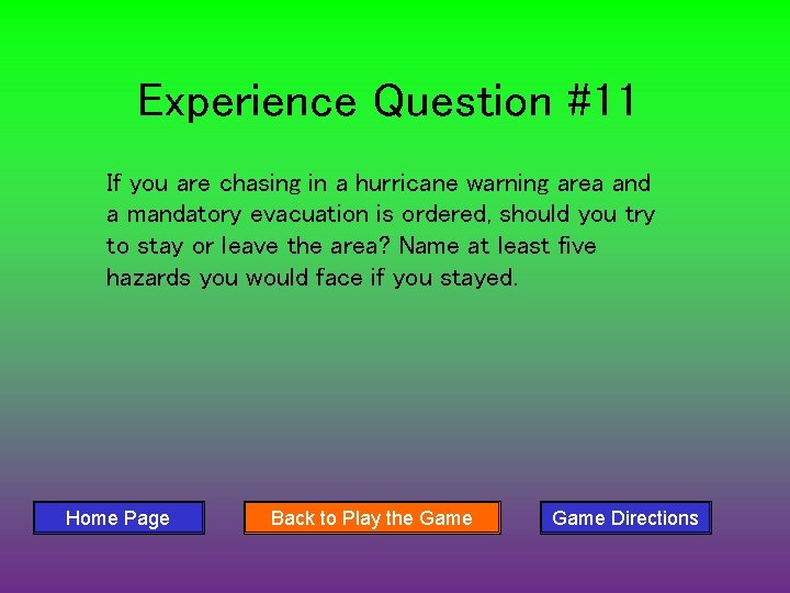 Experience Question #11 If you are chasing in a hurricane warning area and a