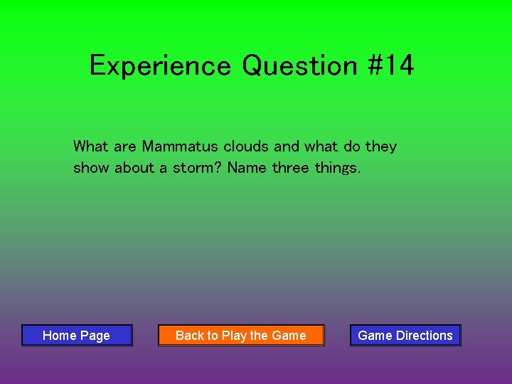 Experience Question #14 What are Mammatus clouds and what do they show about a