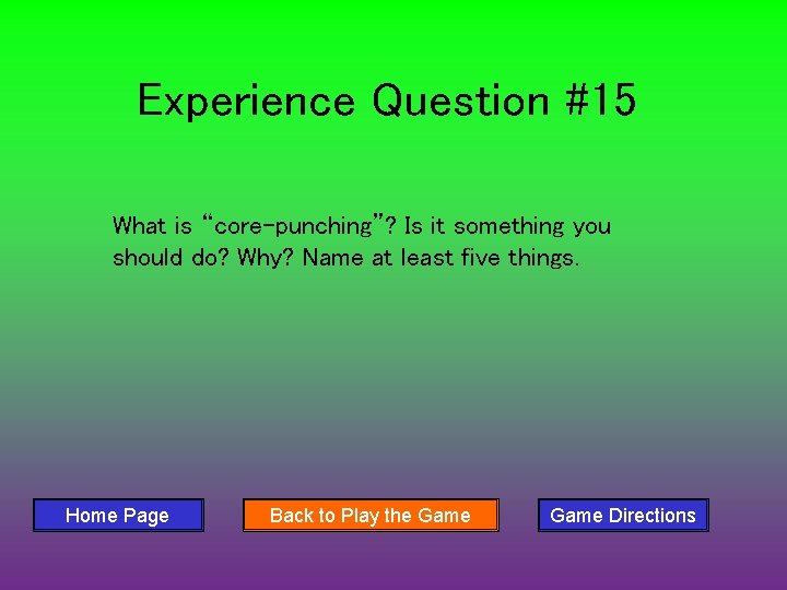 Experience Question #15 What is “core-punching”? Is it something you should do? Why? Name