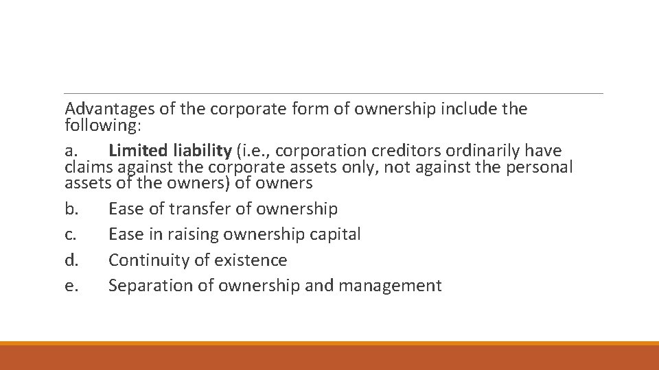 Advantages of the corporate form of ownership include the following: a. Limited liability (i.