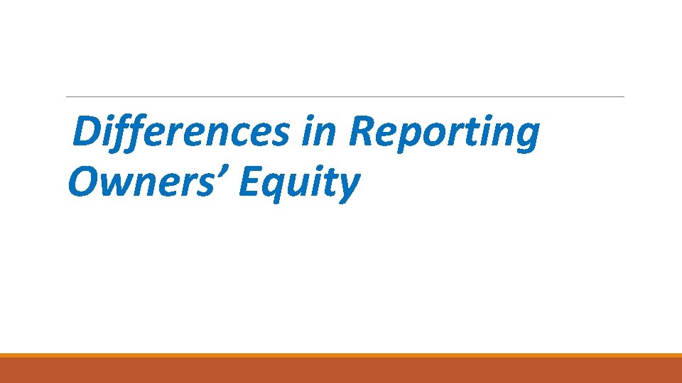 Differences in Reporting Owners’ Equity 