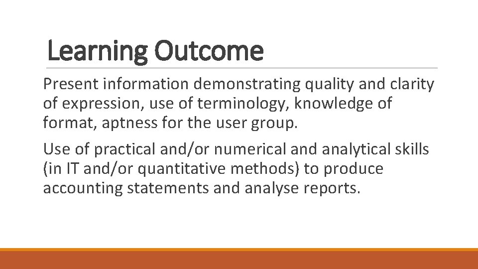 Learning Outcome Present information demonstrating quality and clarity of expression, use of terminology, knowledge Learning Outcome Present information demonstrating quality and clarity of expression, use of terminology, knowledge
