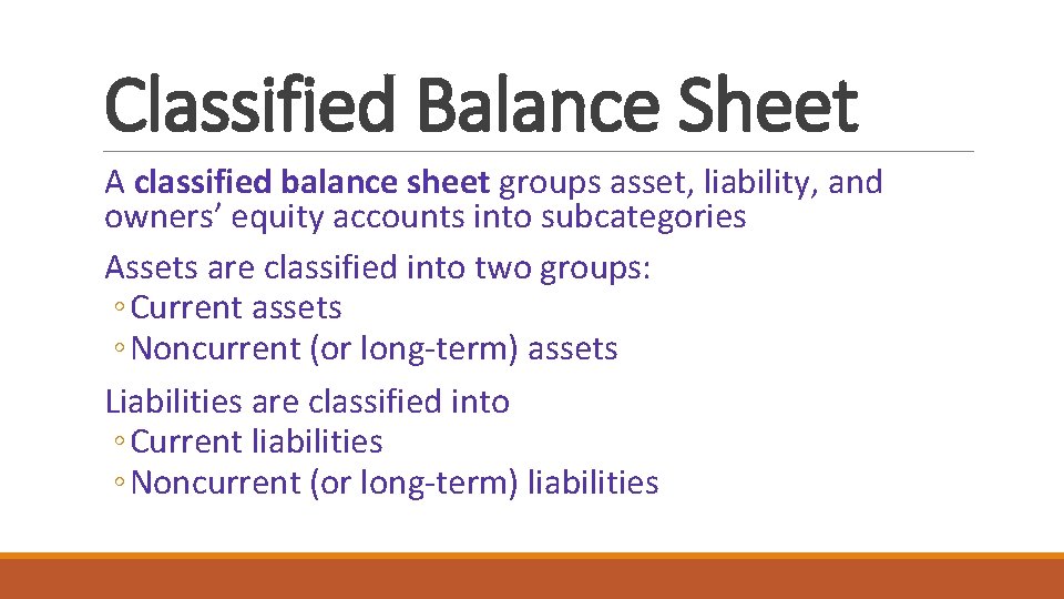 Classified Balance Sheet A classified balance sheet groups asset, liability, and owners’ equity accounts