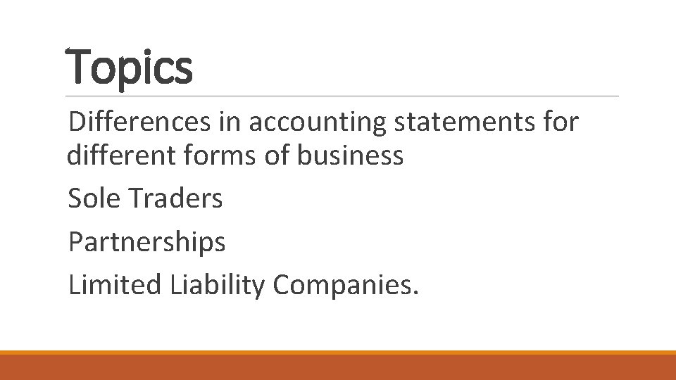 Topics Differences in accounting statements for different forms of business Sole Traders Partnerships Limited