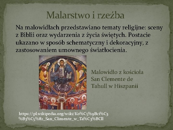 Malarstwo i rzeźba Na malowidłach przedstawiano tematy religijne: sceny z Biblii oraz wydarzenia z